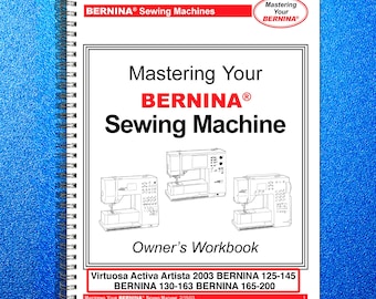 BERNINA Cuaderno de trabajo para dominar la costura Virtuosa Activa Artista 125-145 130-163 165-200