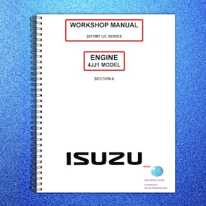 May include: A white spiral-bound workshop manual with the text "WORKSHOP MANUAL", "2011MY UC SERIES", "ENGINE 4JJ1 MODEL", and "SECTION 6". The ISUZU logo is at the bottom, with additional text below it.