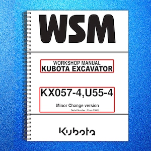 May include: A white spiral-bound workshop manual with the text "WSM" in large black letters. The manual includes the text "WORKSHOP MANUAL KUBOTA EXCAVATOR" and "KX057-4, U55-4". The Kubota logo is at the bottom.