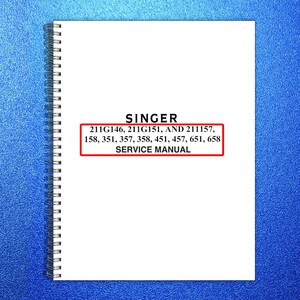May include: A white spiral-bound service manual with the text "SINGER" at the top. Below, a red-boxed list of model numbers: 211G146, 211G151, 211157, 158, 351, 357, 358, 451, 457, 651, 658. The words "SERVICE MANUAL" are at the bottom.