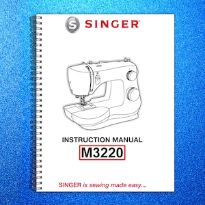 May include: A Singer M3220 sewing machine instruction manual. The white manual features a line drawing of the sewing machine, the Singer logo, and the text "INSTRUCTION MANUAL M3220". The cover also includes the tagline "SINGER is sewing made easy."