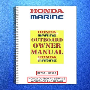 May include: A white spiral-bound manual with the Honda Marine logo at the top. The cover features the text "OUTBOARD OWNER MANUAL" in red and yellow. Below, it reads "BF75A - BF90A" and "HONDA OUTBOARD SERVICE WORKSHOP AND REPAIR".