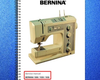 Op de afbeelding: Servicehandleiding voor Bernina naaimachines, modelnummers 1008, 1020 en 1030. De handleiding is spiraalgebonden en bevat een foto van een beige en grijze naaimachine. Het Bernina-logo staat bovenaan.