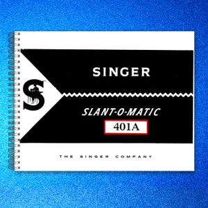 May include: A Singer Slant-O-Matic 401A manual. The cover is white with black and white geometric shapes and text. The Singer logo is on the left. The text "SINGER" and "SLANT-O-MATIC" are displayed. The model number "401A" is in a red box.