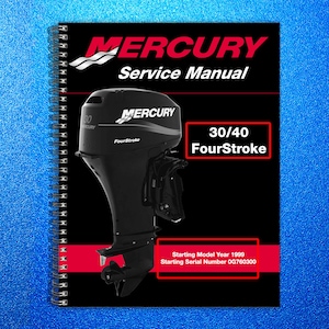 May include: A black spiral-bound Mercury Service Manual. The cover features a black outboard motor with the text "30/40 FourStroke". Additional text includes "Starting Model Year 1999" and "Starting Serial Number 0G760300". The Mercury logo is visible.