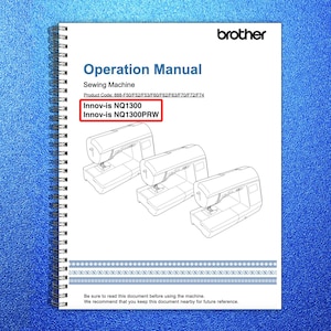 May include: A white spiral-bound Brother sewing machine operation manual. The cover features the text "Operation Manual" and "Sewing Machine." The model numbers Innov-is NQ1300 and NQ1300PRW are visible. Line drawings of sewing machines are also shown.