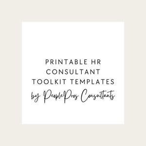May include: White background with black text that reads "PRINTABLE HR CONSULTANT TOOLKIT TEMPLATES by People Pros Consultants". The text is in a simple, easy-to-read font.