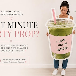 May include: A woman holds a large, cut-out prop of a matcha drink with a pink straw. The prop has the text "I LOVE YOU SO MATCHA" on a pink sleeve. Text at the top reads "CUSTOM DIGITAL PARTY PROP DESIGN". Additional text says "LAST MINUTE PARTY PROP?"