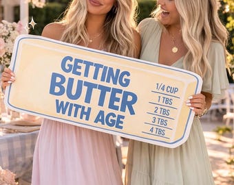 Getting Butter With Age Photo Prop | Butter Birthday Party Decor | Funny Birthday Photo Booth Sign | Butter Theme Party Decor | Printable