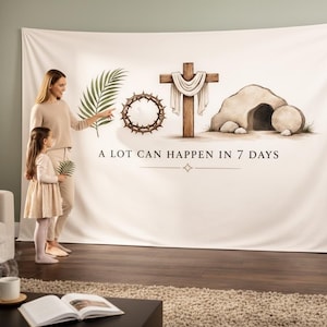 May include: A large white tapestry with watercolor illustrations of a palm branch, a crown of thorns, a cross, and an empty tomb. The text "A LOT CAN HAPPEN IN 7 DAYS" is printed below the illustrations. A woman and child stand in front of the tapestry.