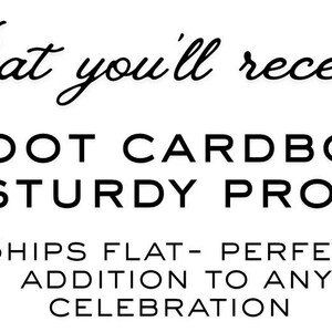 May include: White background with black text that reads "What you'll receive? 3 FOOT CARDBOARD STURDY PROP". The text also says "SHIPS FLAT- PERFECT ADDITION TO ANY CELEBRATION". The text is for a cardboard prop.