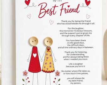 May include: A white greeting card with the text TO MY Best Friend and a poem. Two figures made of wooden buttons and line drawings stand together, one in a red dress with a white heart and one in a yellow floral dress, surrounded by red hearts.