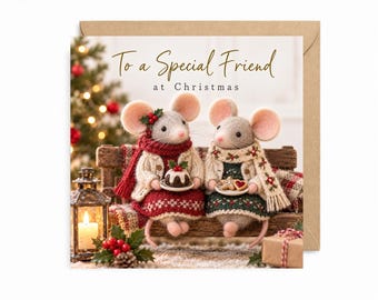 May include: A square Christmas greeting card featuring two felt mice sitting on a wooden bench. The text reads To a Special Friend at Christmas. The mice wear knitted sweaters and scarves, holding small plates with a pudding and cookies.