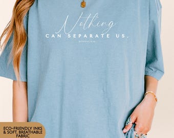 Christian Scripture Shirt Romans Verse Bible Tshirt Comfort Colors Cotton Tee Faith Message Love God Nothing Separates Eternal Security Tee