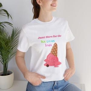 Just Here for the Ice Cream Truck T-Shirt | Funny Summer Tee | Cute Nostalgic Shirt | Foodie Graphic Tee | Ice Cream Lover Gift