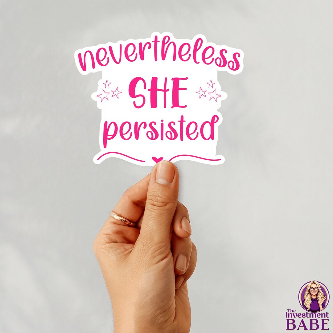 Nevertheless She Persisted Sticker, Feminist Social Justice Decal - Etsy