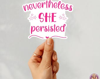 Nevertheless She Persisted Sticker, Feminist Social Justice Decal