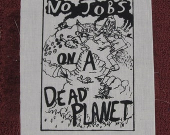 LARGE Patch - No Jobs on a Dead Planet - Black on White Canvas - earth environment nature punk patches pollution eco back bag giant forest