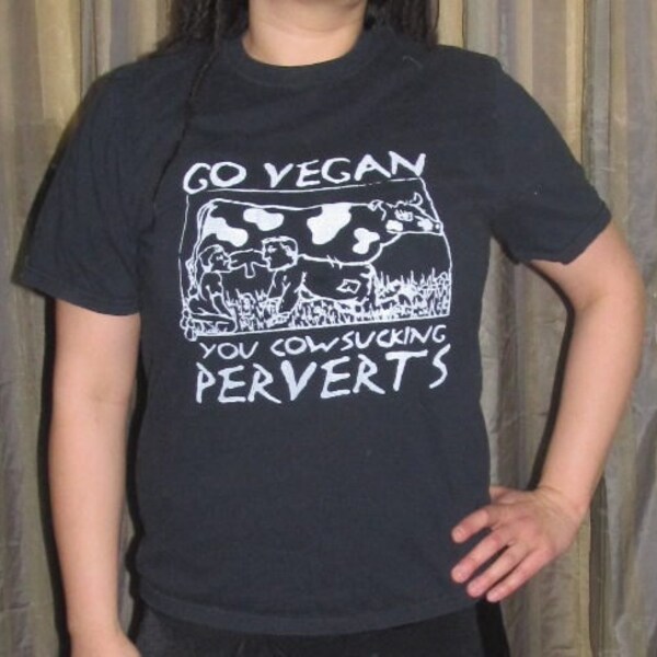 Go Vegan, You Cowsucking Perverts, Black T shirt, Medium - punk tshirt veg plant diet earth planet end cruelty