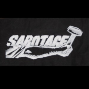 May include: A black and white graphic design of a hand holding a hammer with the word "SABOTAGE" written in bold letters.