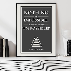 Nothing is Impossible Quote Print by Audrey Hepburn – Motivational Wall Art for Home Office, Gallery Walls, and Inspirational Décor