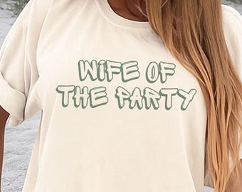 T-shirt Wife of the Party - Bride to Be - Comfort Colors T-shirt