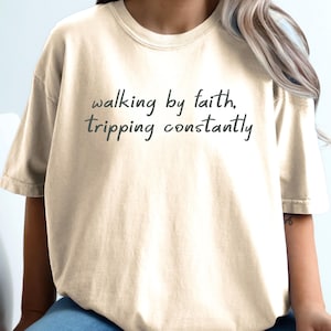 Comfort Colors® Walking by Faith Tripping Constantly, Inspirational Shirt, Christian Shirt, Minimal Christian Shirt for Women, Faith Shirt