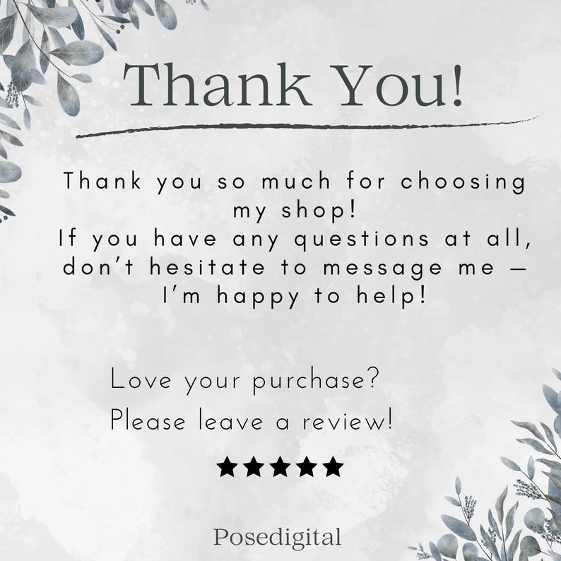 May include: A digital image with a watercolor background and botanical accents. The text reads "Thank You!" followed by a thank you message, a request for reviews, and the shop's name, Posedigital.