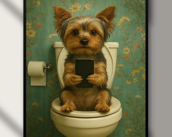 May include: A framed digital art print featuring a Yorkshire Terrier sitting on a toilet, holding a smartphone. The dog is brown and black, with a focused expression. The background is a floral wallpaper. The text "Digital Download" is at the bottom.