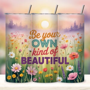 Be your own kind of beautiful 20 oz skinny tumbler sublimation design Inspirational quotes digital PNG Straight wrap Waterslide Png.