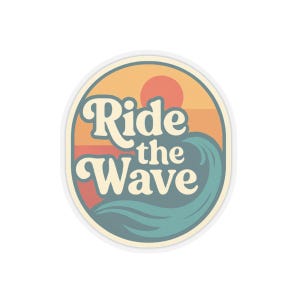 Inspirational Quote Kiss-Cut Stickers, Wave Sticker, Laptop Decal, Water Bottle Label, Journal Decoration, Positive Vibes Sticker