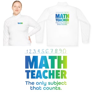 May include: White long-sleeve shirt with a zippered collar. The shirt has the text "TEACHER" on the front and "1234567890 MATH TEACHER The only subject that counts." on the back.