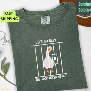 Got Too Silly Shirt Funny Humor Meme Tee Silly Goose tshirt Goose Tee, Goose Gift, Funny Goose tee Crewneck for Goose Lovers Sarcastic Humor