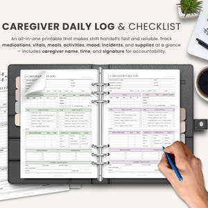 May include: A caregiver daily log and checklist printable. The open binder shows detailed forms for tracking medications, vitals, meals, activities, mood, incidents, and supplies. The text reads "CAREGIVER DAILY LOG & CHECKLIST". A hand is holding a pen.