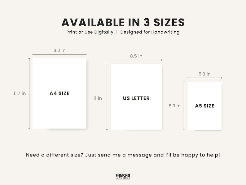 May include: Image showing three paper sizes: A4 (8.3 x 11.7 inches), US Letter (8.5 x 11 inches), and A5 (5.8 x 8.3 inches). Text reads "AVAILABLE IN 3 SIZES" and "Print or Use Digitally | Designed for Handwriting."