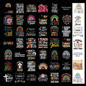 May include: A collection of graphic designs on a black background, featuring rainbow and floral elements. The text includes phrases like "I teach tiny humans about Jesus" and "It's a good day to teach tiny humans about Jesus."