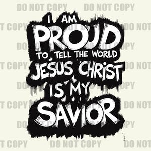 Può includere: Grafica in bianco e nero con il testo "Sono orgoglioso di dire al mondo che Gesù Cristo è il mio salvatore".