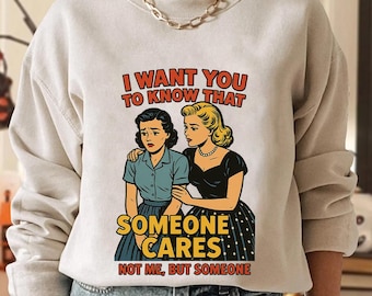 Iemand geeft niet om mij, maar iemand shirt, trending uniseks T-shirt, uniek shirt cadeau, sarcastische humor sweater, iemand geeft niet om mij hoodie
