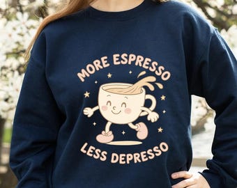 More Espresso Less Depresso Shirt,Trending Unisex Tee Shirt,Unique Shirt Gift, Funny Funny Coffee Sweatshirt Hoodie