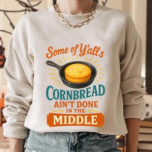 Rolig sydstatscitatskjorta – Some of Y’all’s Cornbread Ain’t Done in the Middle Tee – Country Humor Graphic T-shirt Gåva