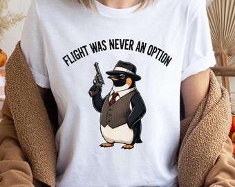 Flight Was Never An Option, Vintage Penguin Gangster Tee, Funny Penguin Meme Tee, Retro Revolver Bird, Mafia Penguin Gift, Cool Animal Humor