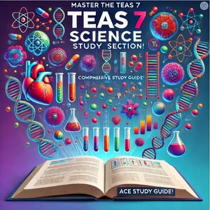 May include: A colorful illustration of a book with a variety of science-related images, including a heart, test tubes, DNA strands, and atoms. The text on the book reads "MASTER THE TEAS 7 TEAS 7 SCIENCE STUDY SECTION! COMPHEISIVE STUDY GUIDE! ACE STUDY GUIDE!"