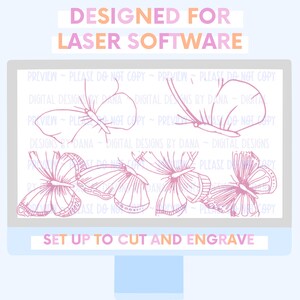 May include: A computer screen displays a digital design of pink butterfly outlines. The text at the top reads "DESIGNED FOR LASER SOFTWARE." The bottom text says "SET UP TO CUT AND ENGRAVE."