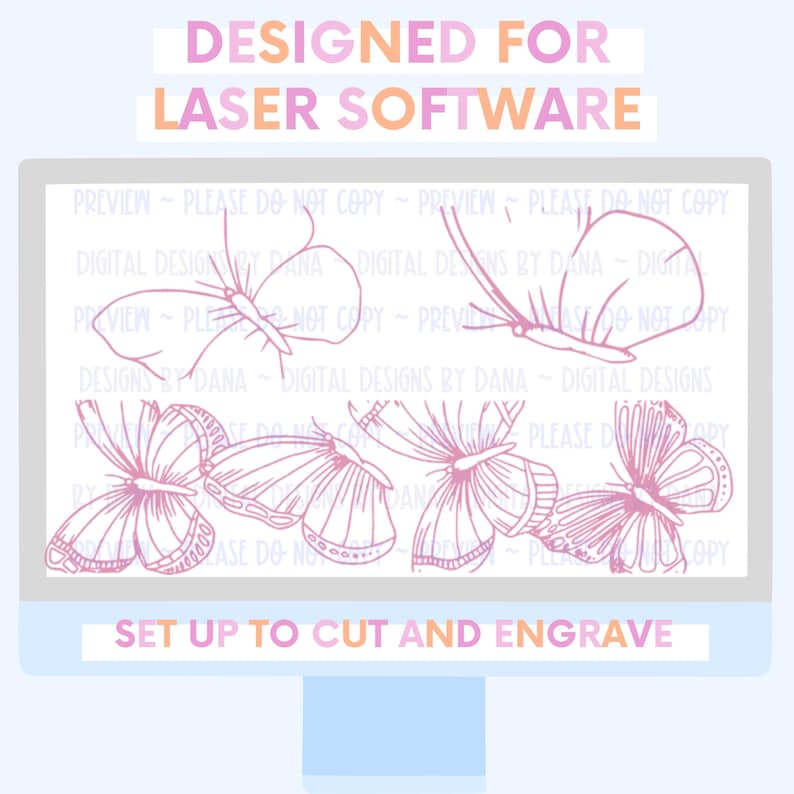 May include: A computer screen displays a digital design of pink butterfly outlines. The text at the top reads "DESIGNED FOR LASER SOFTWARE." The bottom text says "SET UP TO CUT AND ENGRAVE."