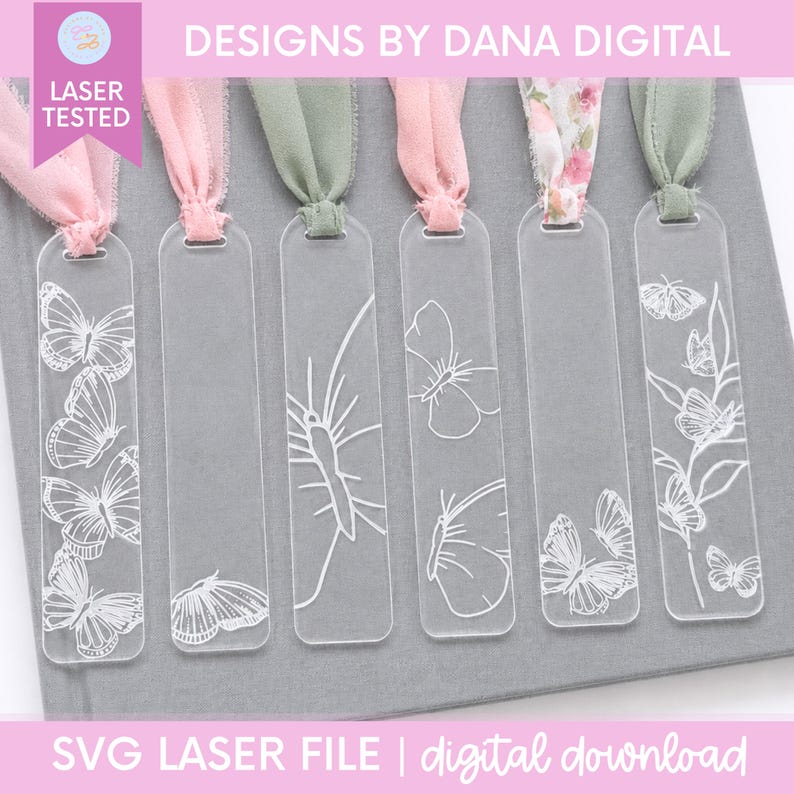 May include: Six rectangular clear acrylic bookmarks featuring white laser-etched butterfly and floral line art designs. Each bookmark has a hole at the top with a tied fabric ribbon in shades of pink, green, or floral print. The text reads DESIGNS BY DANA DIGITAL.