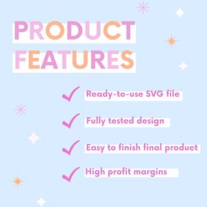May include: A light blue graphic with the words "PRODUCT FEATURES" in pink and orange. The graphic lists features including "Ready-to-use SVG file", "Fully tested design", "Easy to finish final product", and "High profit margins".