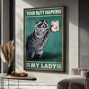 Funny Raccoon Canvas Painting, Bathroom Wall Art With Toilet Paper, &#39;Your Butt Napkins My Lady&#39; Poster, Hilarious Gift Decor, Funny Art