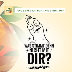 May include: Black and white cartoon illustration of a surprised goose with the German text "WAS STIMMT DENN NICHT MIT DIR?" The image also includes the text "SVG | EPS | AI | PDF | JPG | PNG | DXF" and the Mango Pixels logo.