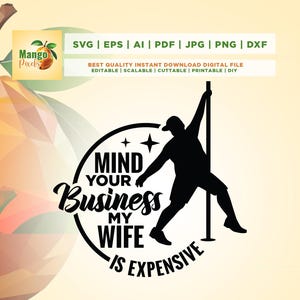 Funny Wife SVG: Mind Your Business, Chubby Man, Pole Dance (Digital Download