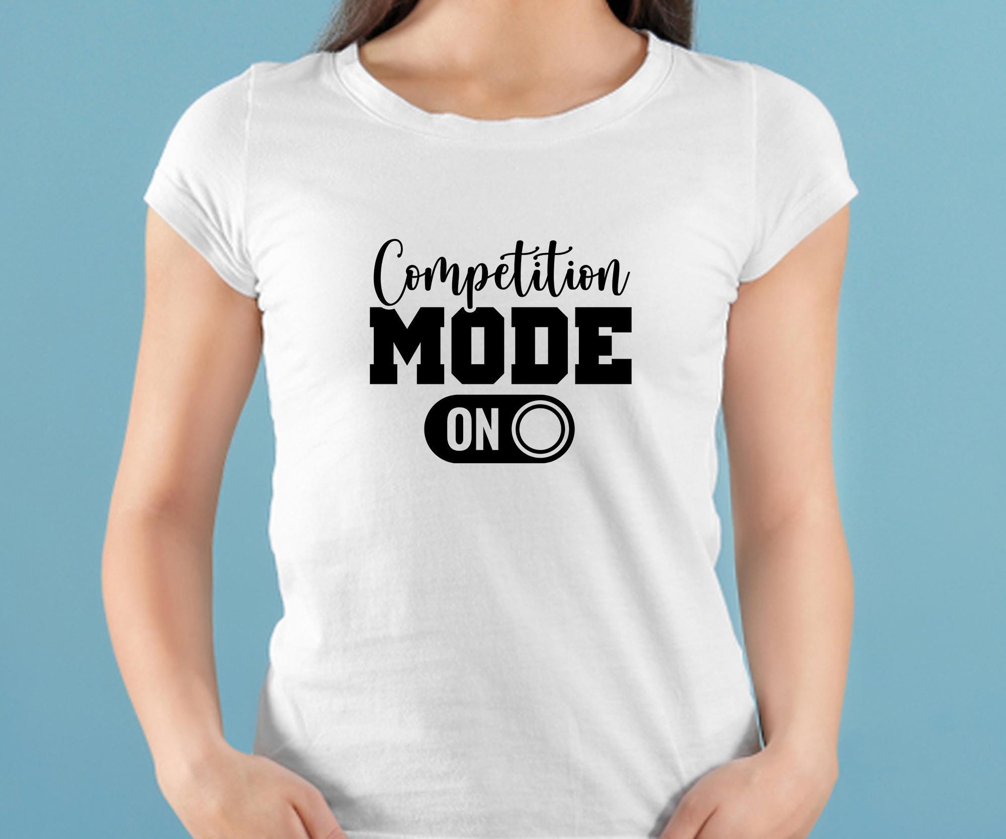 Competition Mode SVG, Cricut, Png, Svg, Sublimation, Cheer Shirt Svg ...